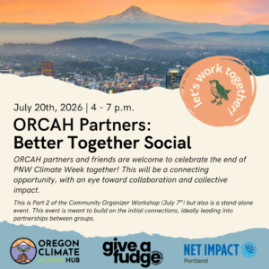 July 20th event details featuring Mt. Hood, Date and Partners: Oregon Climate Action Hub, Give a Fudge Consulting, PNW Climate Week, and Net Impact Portland